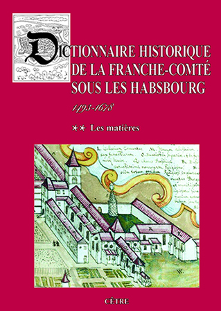DICTIONNAIRE HISTORIQUE DE LA FRANCHE-COMTÉ SOUS LES HABSBOURG T 2